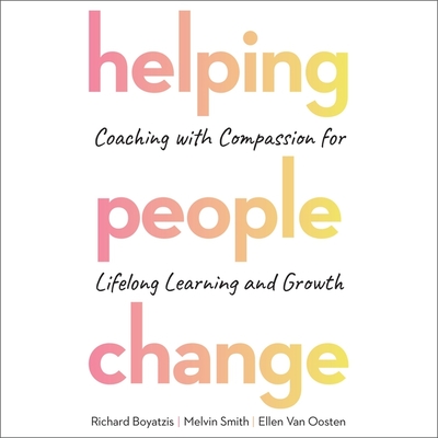 Helping People Change: Coaching with Compassion for Lifelong Learning and Growth Cover Image