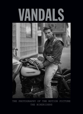 Vandals: The Photography of The Bikeriders Cover Image