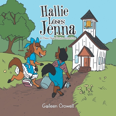 Hallie Loses Jenna: A Pikes Peak Ponies Adventure By Gaileen Crowell Cover Image
