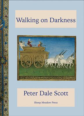 Walking on Darkness By Peter Dale Scott Cover Image