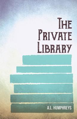 The Private Library By A. L. Humphreys Cover Image
