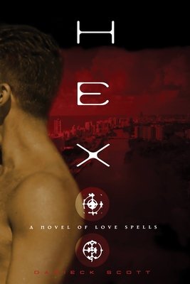 Hex: A Novel of Love Spells By Darieck Scott Cover Image