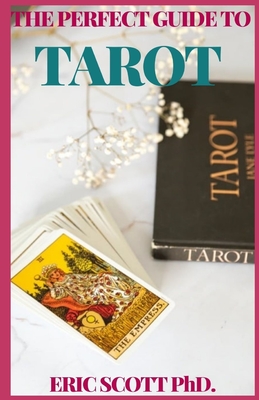 The Perfect Guide to Tarot By Eric Scott Cover Image