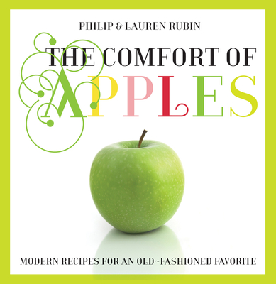 Comfort of Apples: Modern Recipes for an Old-Fashioned Favorite