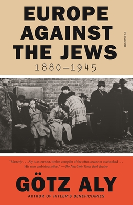 Europe Against the Jews, 1880-1945 By Götz Aly Cover Image