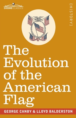 The Evolution of the American Flag: The Story of Betsy Ross By George Canby, Lloyd Balderston Cover Image