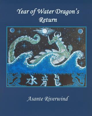 Year of Water Dragon's Return By Asante Riverwind Cover Image