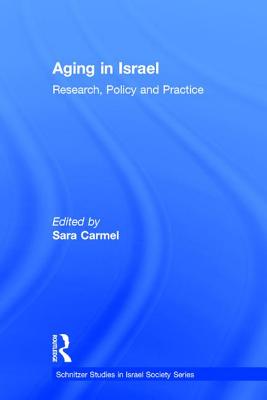 Aging in Israel: Research, Policy and Practice By Sara Carmel Cover Image