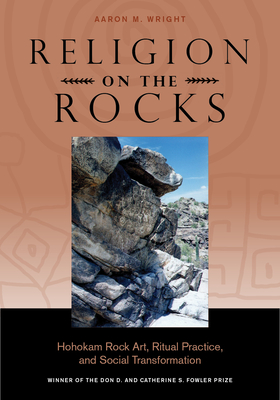 Religion on the Rocks: Hohokam Rock Art, Ritual Practice, and Social Transformation Cover Image