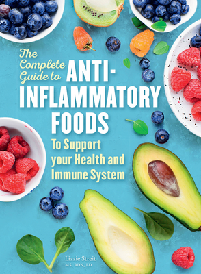 The Complete Guide to Anti-Inflammatory Foods: To Boost Your Health and Immune System (Everyday Wellbeing #10) By Lizzie Streit Cover Image