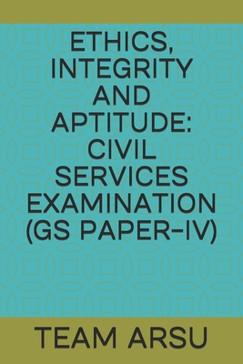 Ethics, Integrity and Aptitude: Civil Services Examination (GS Paper-IV) Cover Image