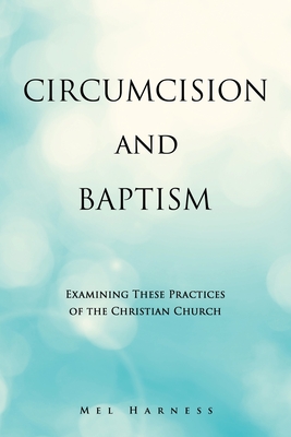 Circumcision and Baptism: Examining These Practices of the Christian Church Cover Image