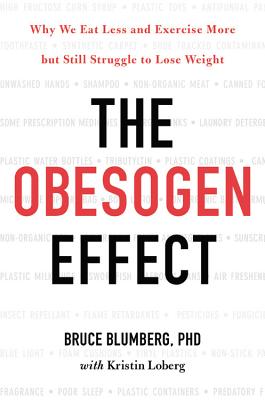 The Obesogen Effect: Why We Eat Less and Exercise More but Still Struggle to Lose Weight Cover Image