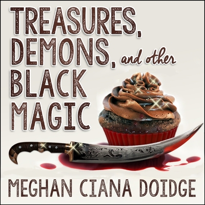 Treasures, Demons, and Other Black Magic Lib/E By Meghan Ciana Doidge, Caitlin Davies (Read by) Cover Image