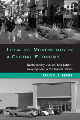 Localist Movements in a Global Economy: Sustainability, Justice, and Urban Development in the United States (Urban and Industrial Environments)