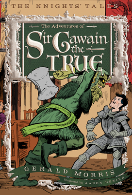 The Adventures of Sir Gawain the True (The Knights' Tales Series #3) Cover Image