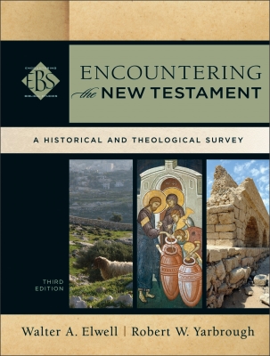 Encountering the New Testament: A Historical and Theological Survey (Encountering Biblical Studies) By Walter A. Elwell, Robert W. Yarbrough Cover Image