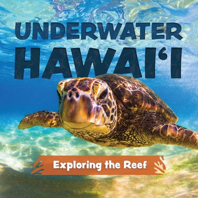 Underwater Hawai'i: Exploring the Reef: A Children's Picture Book about Hawai'i Cover Image