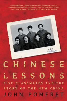 Chinese Lessons: Five Classmates and the Story of the New China By John Pomfret Cover Image