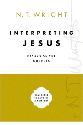 Interpreting Jesus: Essays on the Gospels By N. T. Wright Cover Image