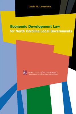 Economic Development Law for North Carolina Local Government By David M. Lawrence Cover Image