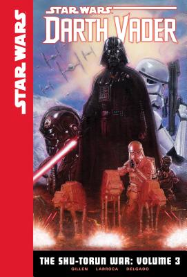 The Shu-Torun War: Volume 3 (Star Wars: Darth Vader) Cover Image