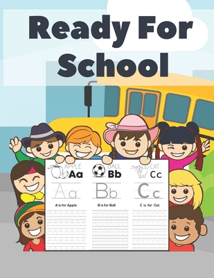 Ready For School: Beautifully Designed ABC Letter Tracing Fun Book To Practice Writing For Kids By Little Precious You Cover Image