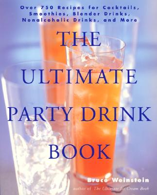 The Ultimate Party Drink Book: Over 750 Recipes for Cocktails, Smoothies, Blender Drinks, Non-Alcoholic Drinks, and More Cover Image