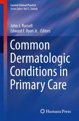 Common Dermatologic Conditions in Primary Care (Current Clinical Practice) Cover Image