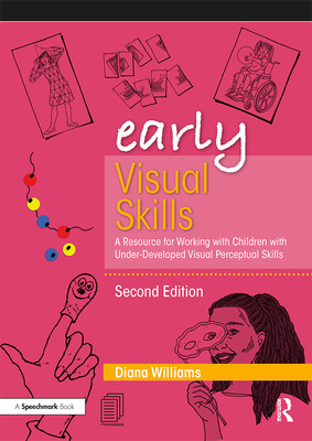 Early Visual Skills: A Resource for Working with Children with Under-Developed Visual Perceptual Skills (Early Skills) Cover Image