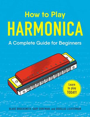 How to Play Harmonica: A Complete Guide for Beginners (How to Play Music Series) Cover Image