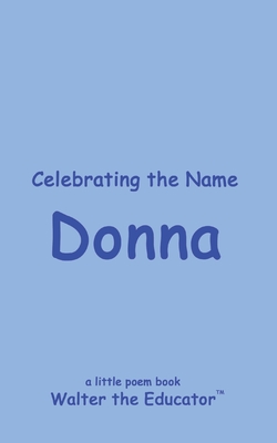 Celebrating the Name Donna (The Poetry of First Names Book)