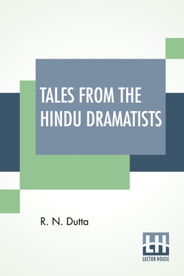 Tales From The Hindu Dramatists: Revised By J. S. Zemin By R. N. Dutta, J. S. Zemin (Revised by) Cover Image