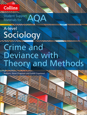 Collins Student Support Materials – AQA A Level Sociology Crime and Deviance with Theory and Methods By Steve Chapman, Judith Copeland Cover Image
