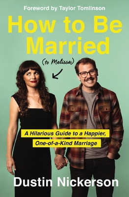 How to Be Married (to Melissa): A Hilarious Guide to a Happier, One-Of-A-Kind Marriage Cover Image