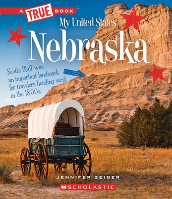 Nebraska (A True Book: My United States) (Library Edition) (A True Book (Relaunch)) By Jennifer Zeiger Cover Image
