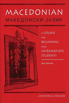 Macedonian: A Course for Beginning and Intermediate Students By Christina E. Kramer, Liljana Mitkovska Cover Image