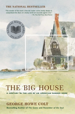 The Big House: A Century in the Life of an American Summer Home By George Howe Colt Cover Image