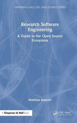 Research Software Engineering: A Guide to the Open Source Ecosystem (Chapman & Hall/CRC Data Science)