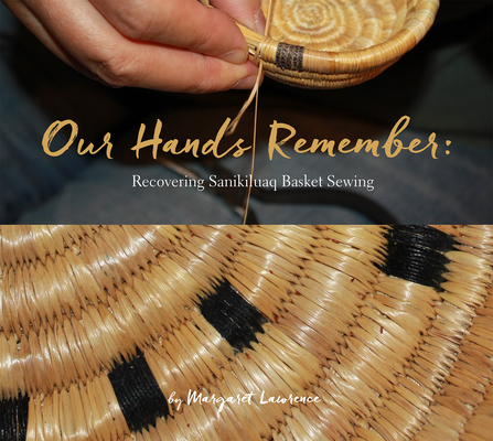 Our Hands Remember: Recovering Sanikiluaq Basket Sewing Cover Image