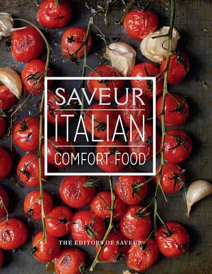 Saveur: Italian Comfort Food By The Editors of Saveur Cover Image