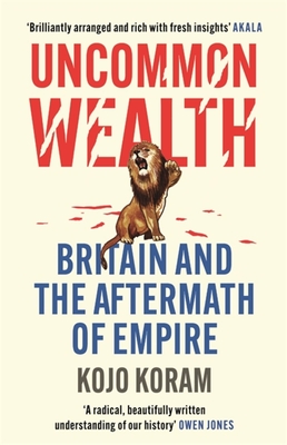 Uncommon Wealth: Britain and the Aftermath of Empire Cover Image
