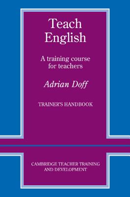 Teach English Trainer's Handbook: A Training Course for Teachers (Cambridge Teacher Training and Development)