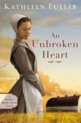 An Unbroken Heart (Amish of Birch Creek Novel #2) By Kathleen Fuller Cover Image