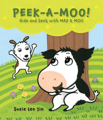 Peek-A-Moo!: Hide and Seek with Max & Moo By Susie Lee Jin Cover Image