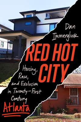 Red Hot City: Housing, Race, and Exclusion in Twenty-First-Century Atlanta