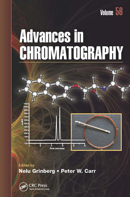 Advances in Chromatography: Volume 56 By Nelu Grinberg (Editor), Peter W. Carr (Editor) Cover Image