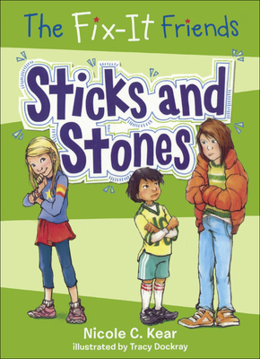 Sticks and Stones (Fix-It Friends #2) By Nicole C. Kear, Tracy Dockray (Illustrator) Cover Image