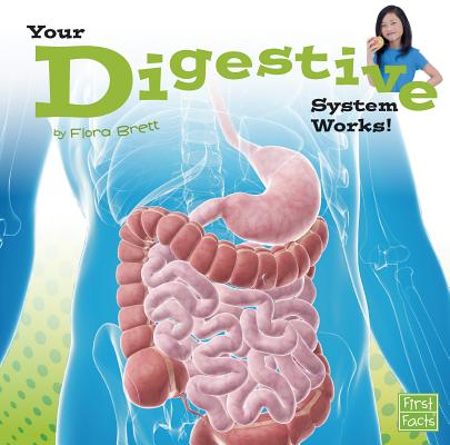 Your Digestive System Works! (Your Body Systems) (Hardcover