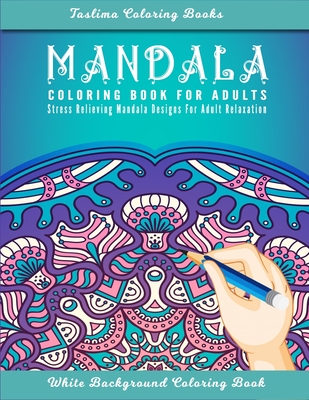 Mandala Coloring Book For Adults: An Adult Coloring Book with Mandala  Collection, Stress Relieving Mandala Designs for Relaxation (Paperback) 